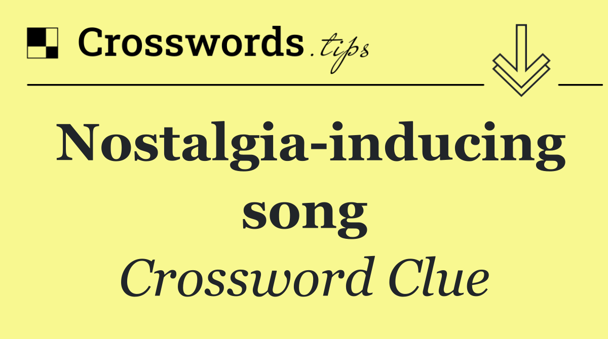 Nostalgia inducing song