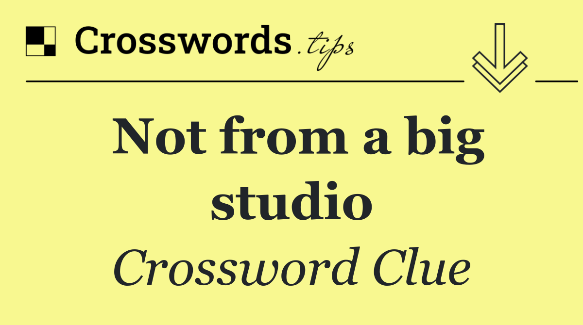 Not from a big studio