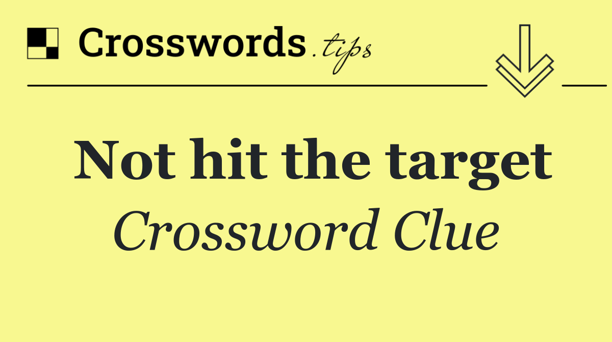 Not hit the target