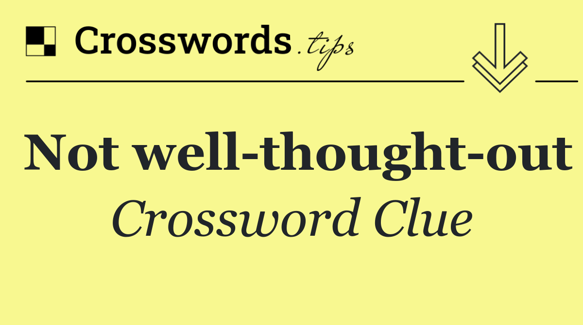 Not well thought out