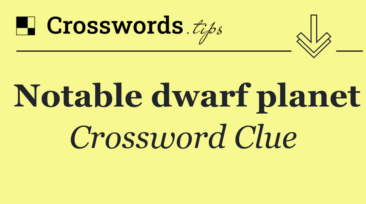 Notable dwarf planet