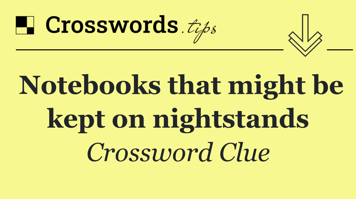 Notebooks that might be kept on nightstands