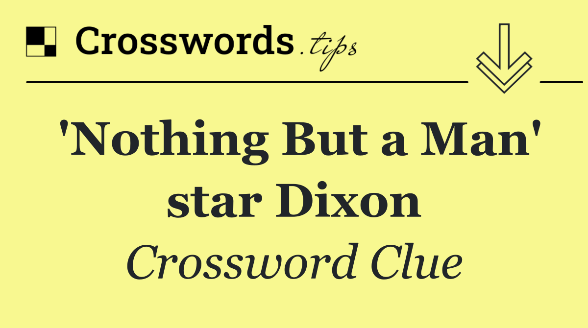 'Nothing But a Man' star Dixon