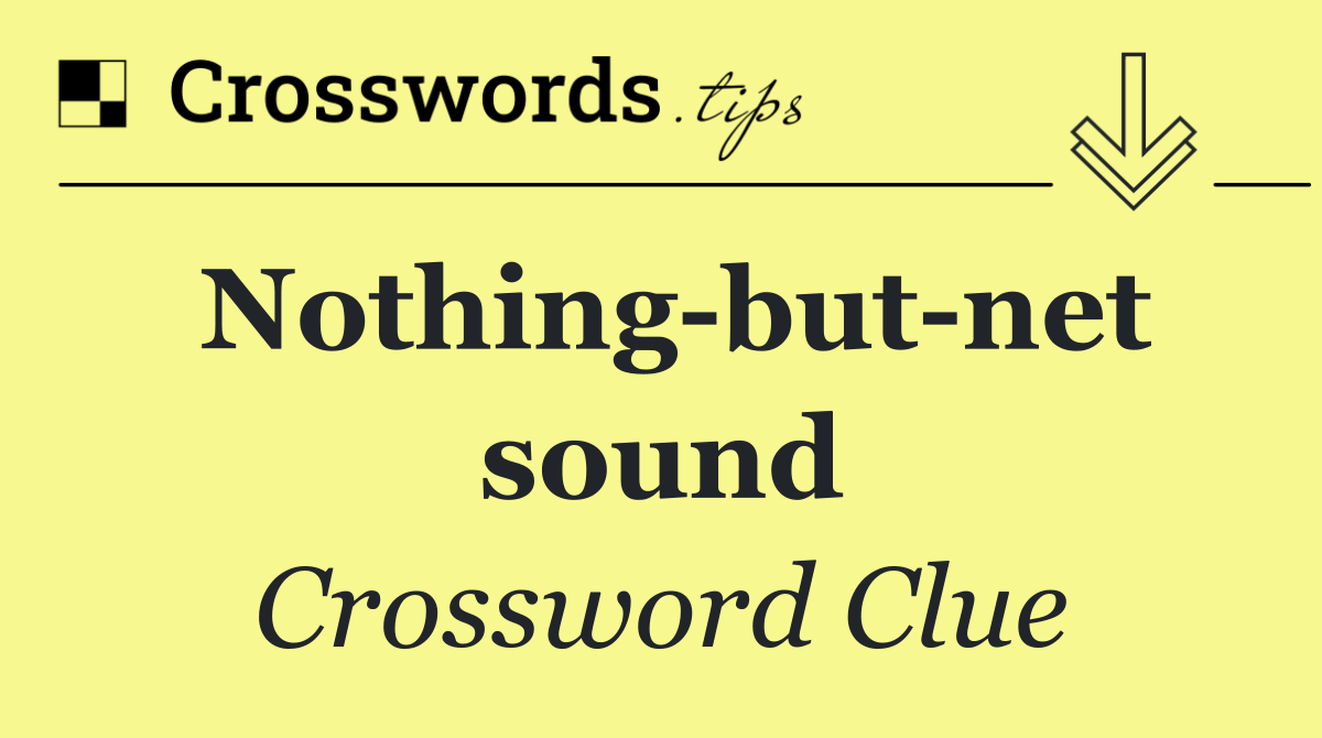 Nothing but net sound