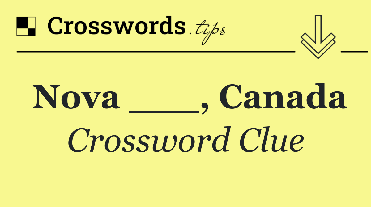 Nova ___, Canada