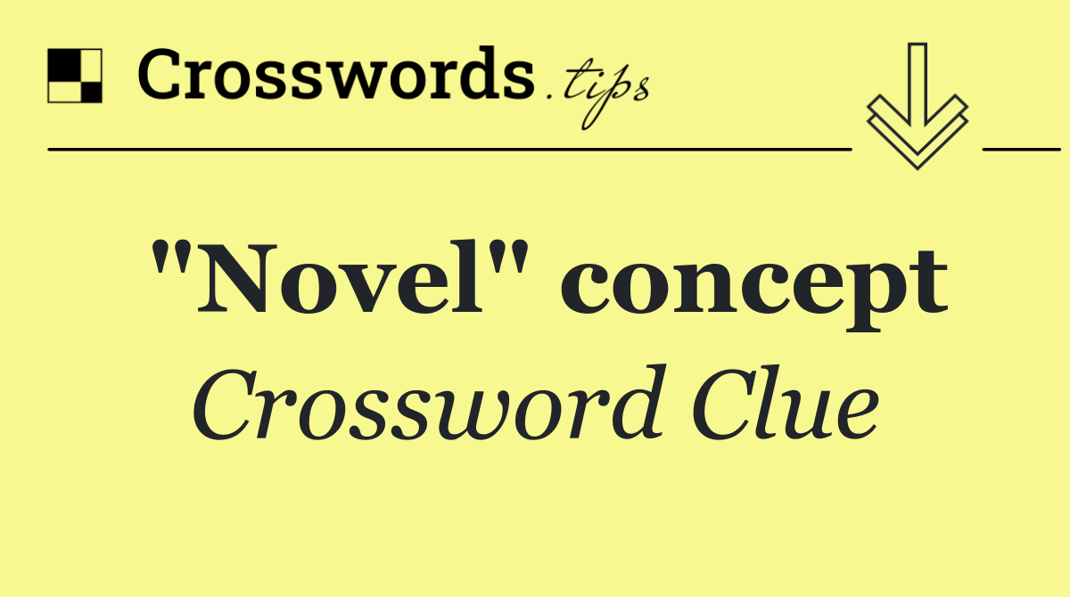 "Novel" concept