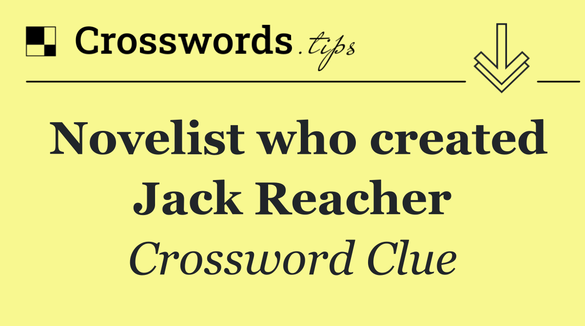 Novelist who created Jack Reacher