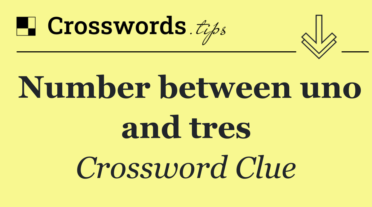 Number between uno and tres