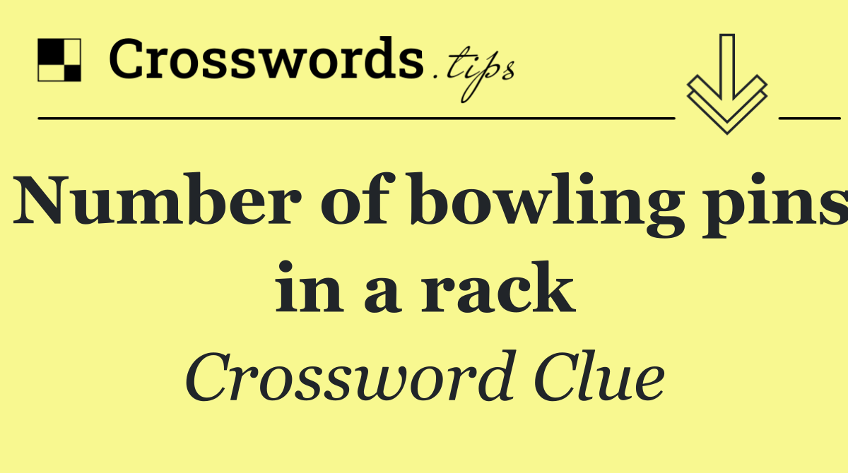 Number of bowling pins in a rack