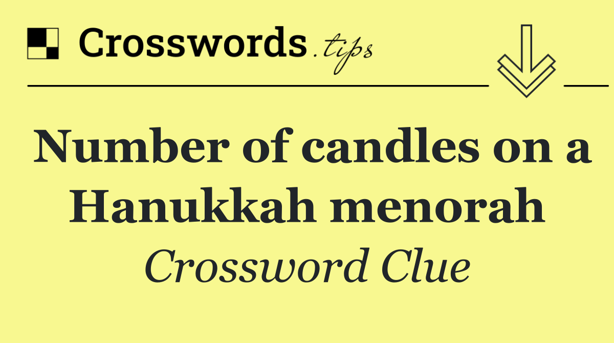 Number of candles on a Hanukkah menorah