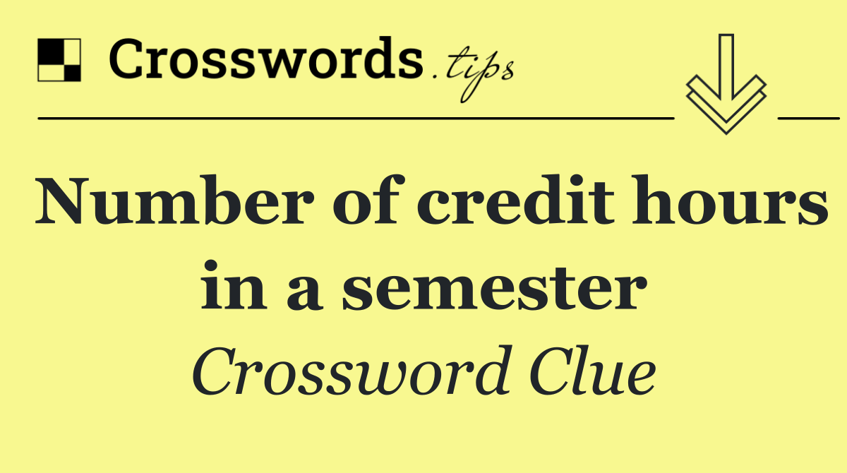 Number of credit hours in a semester