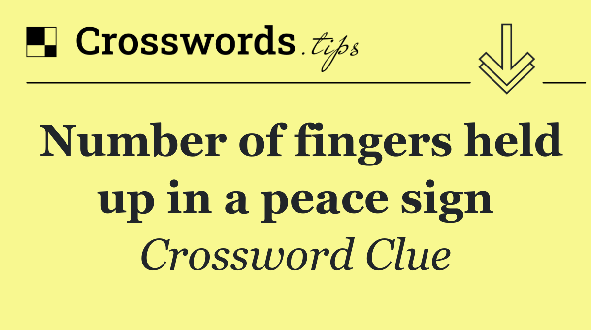 Number of fingers held up in a peace sign