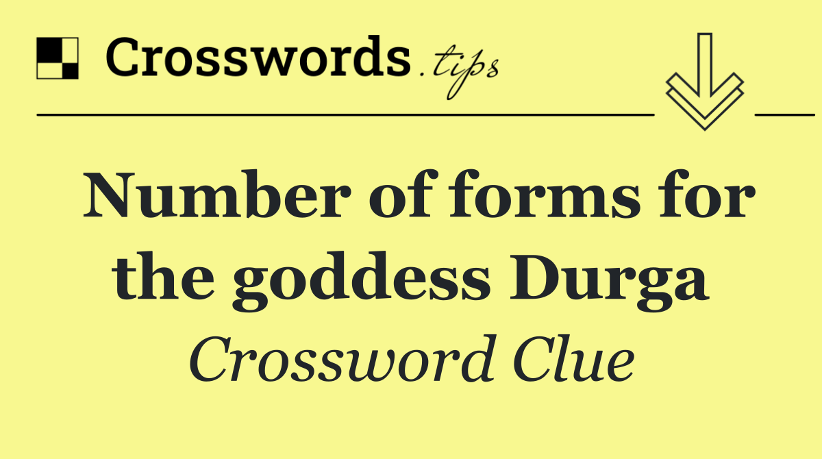 Number of forms for the goddess Durga