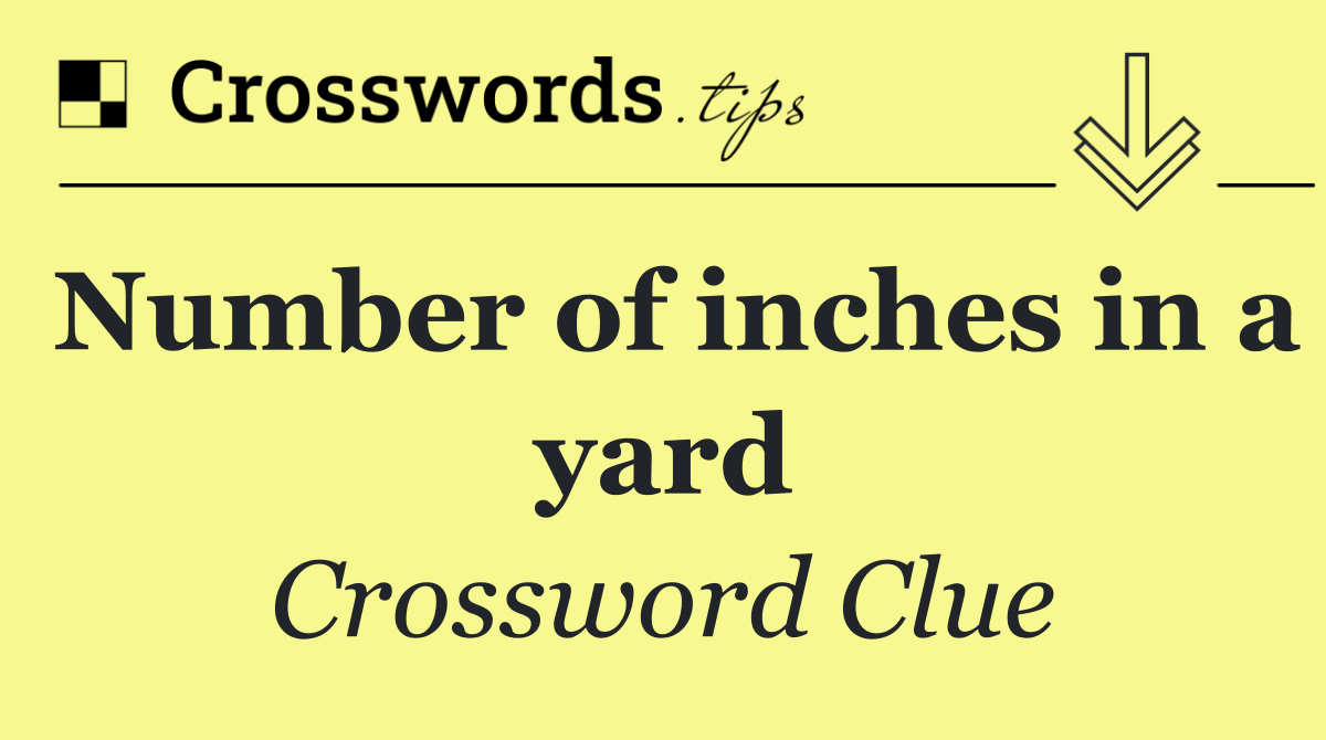 Number of inches in a yard