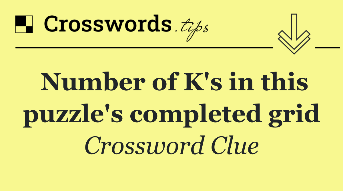 Number of K's in this puzzle's completed grid