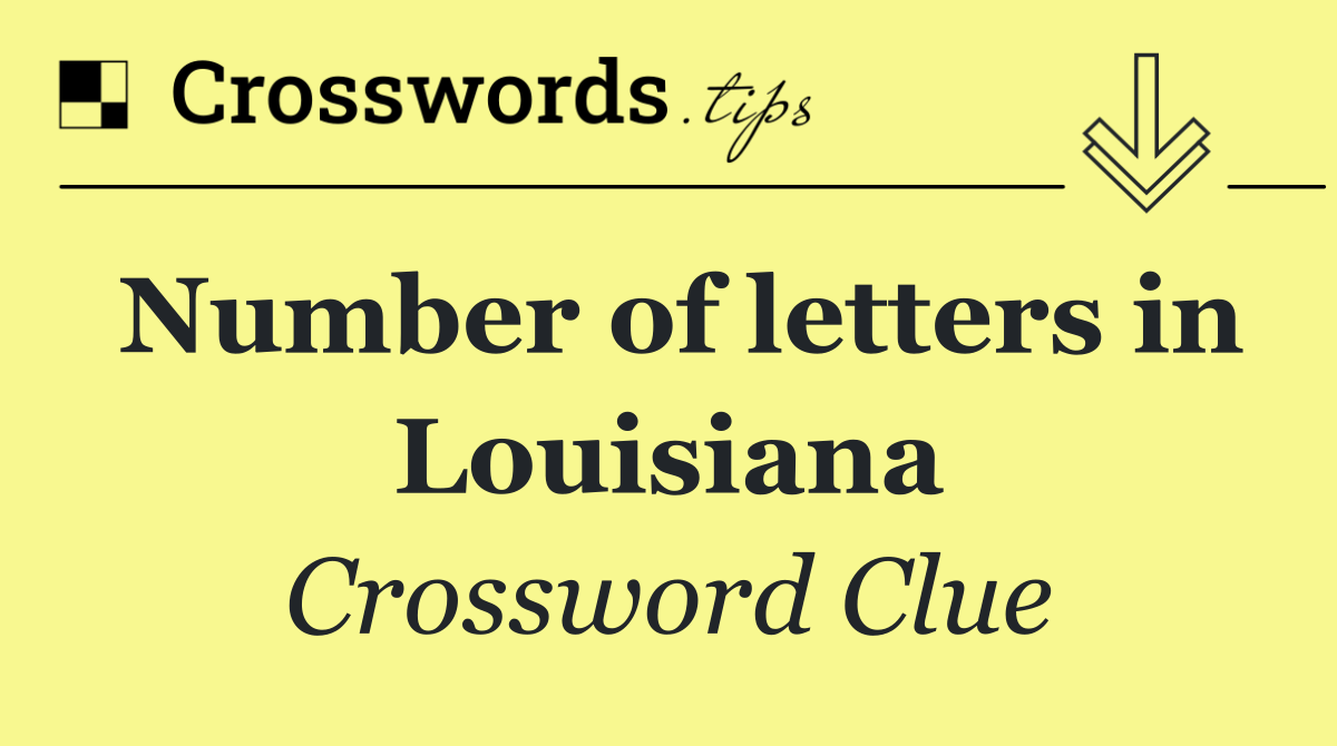 Number of letters in Louisiana