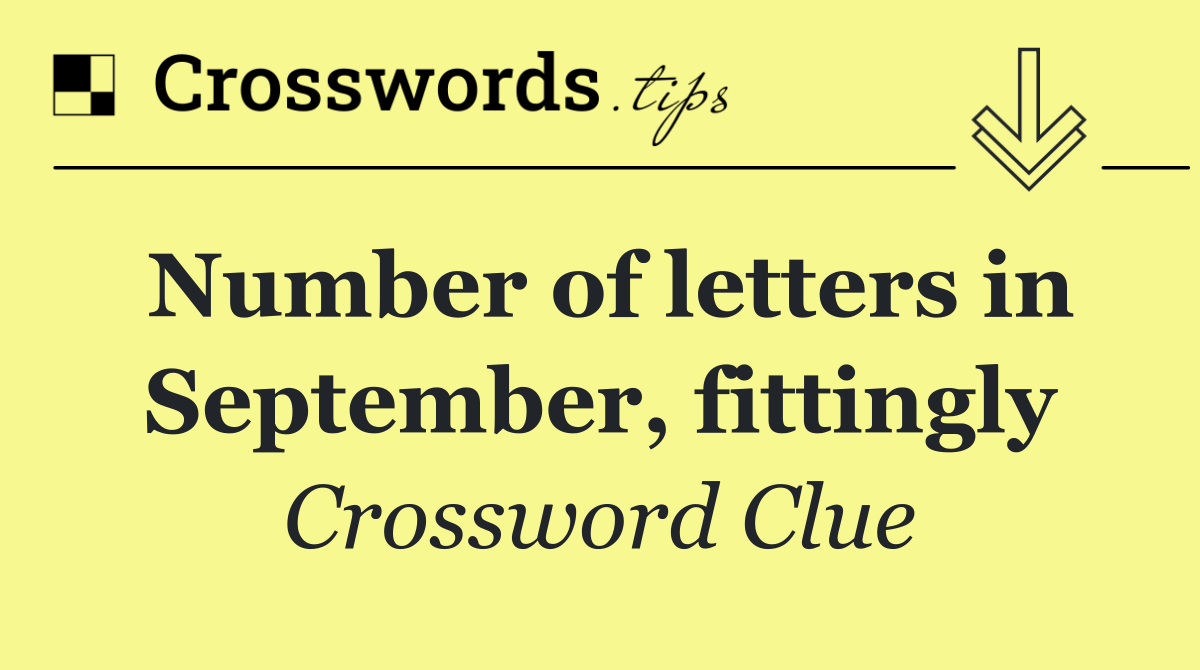 Number of letters in September, fittingly