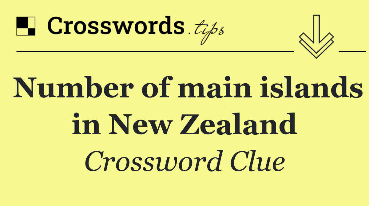 Number of main islands in New Zealand
