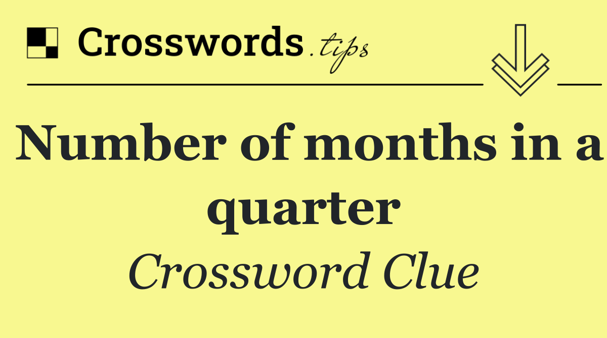 Number of months in a quarter