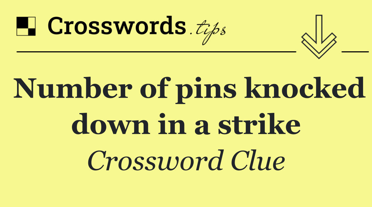 Number of pins knocked down in a strike