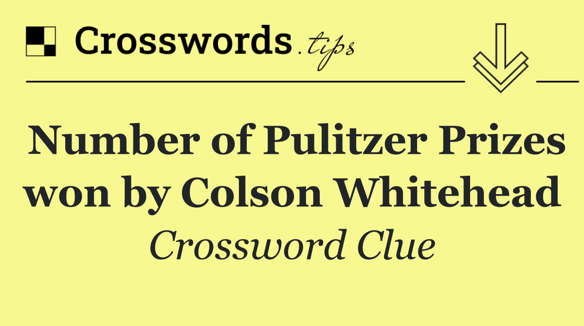 Number of Pulitzer Prizes won by Colson Whitehead