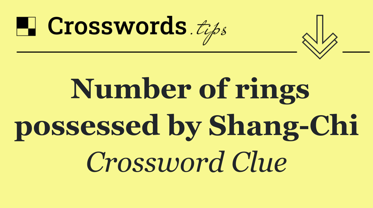 Number of rings possessed by Shang Chi