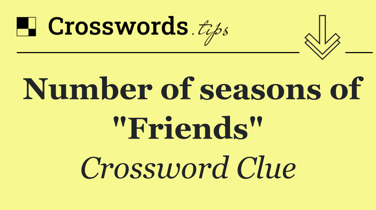 Number of seasons of "Friends"