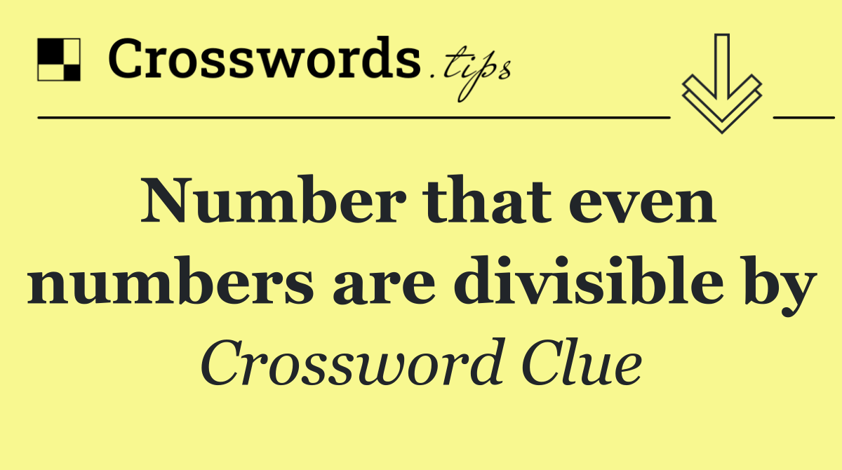 Number that even numbers are divisible by