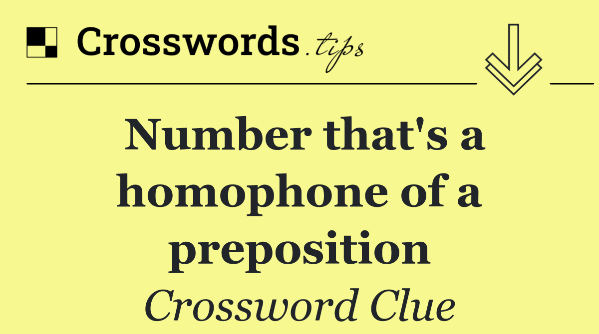 Number that's a homophone of a preposition