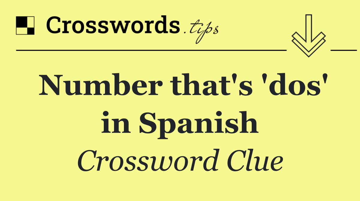 Number that's 'dos' in Spanish