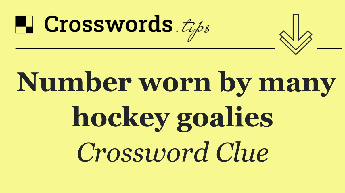 Number worn by many hockey goalies