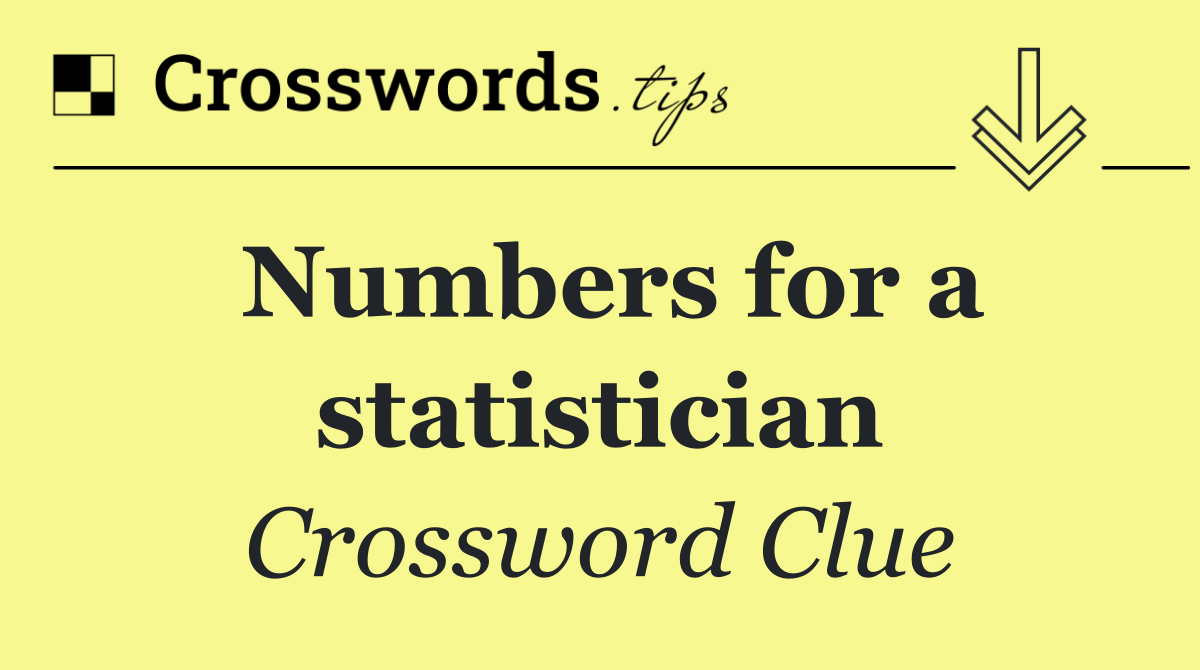 Numbers for a statistician
