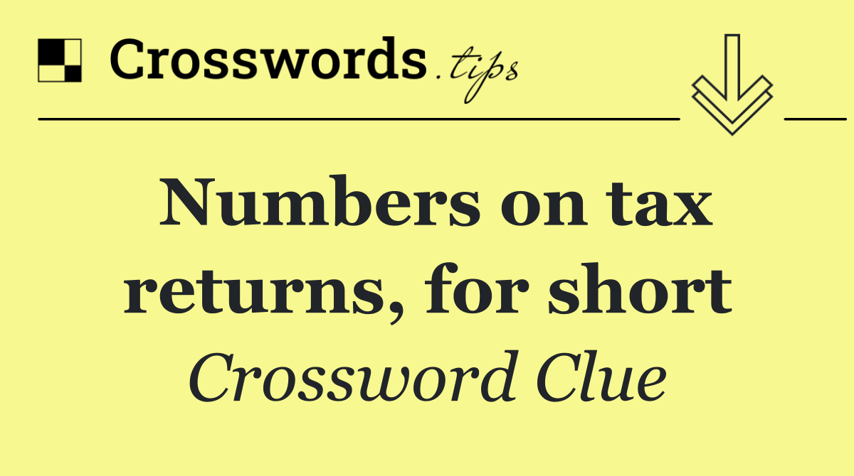 Numbers on tax returns, for short