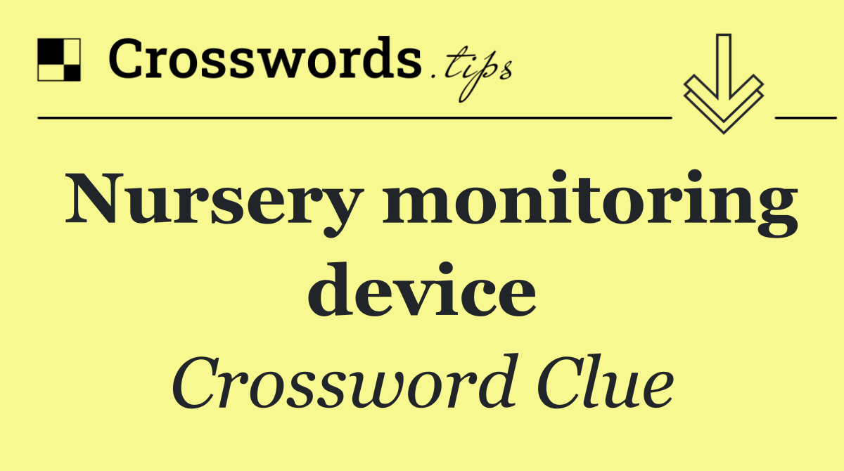 Nursery monitoring device