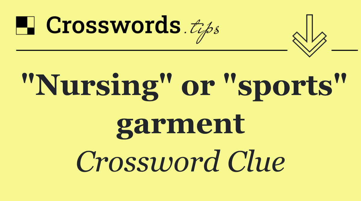 "Nursing" or "sports" garment