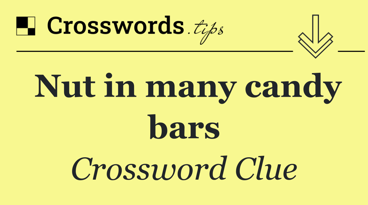 Nut in many candy bars