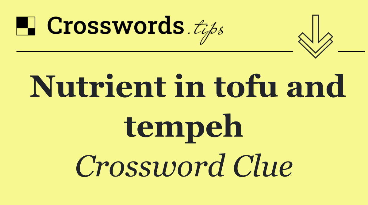 Nutrient in tofu and tempeh