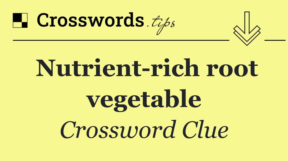 Nutrient rich root vegetable
