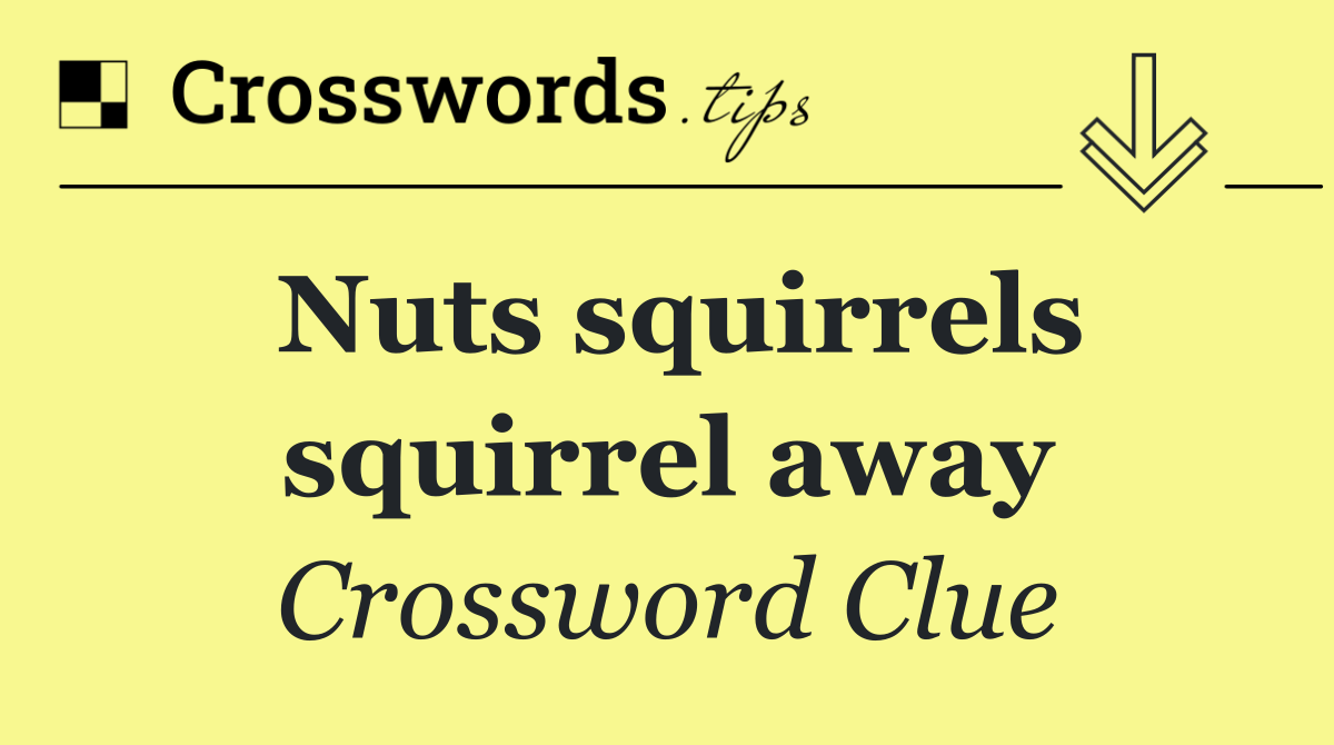 Nuts squirrels squirrel away