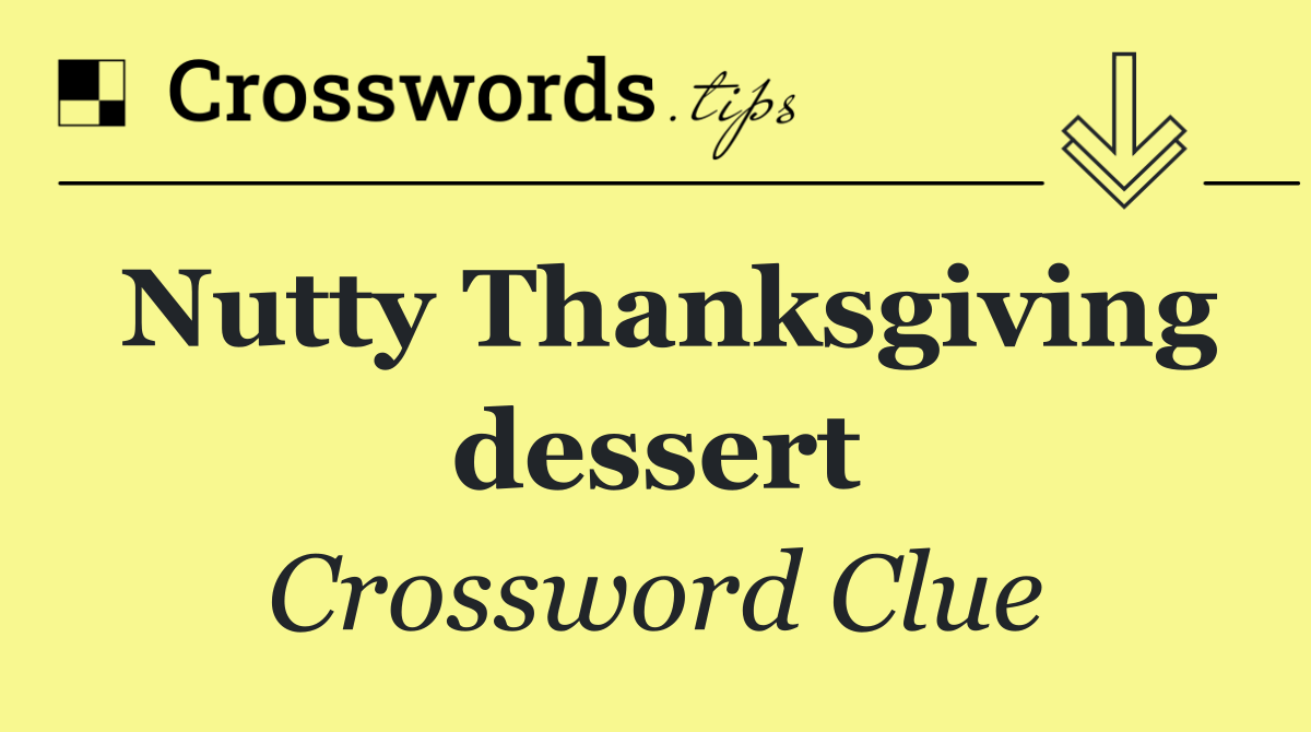 Nutty Thanksgiving dessert
