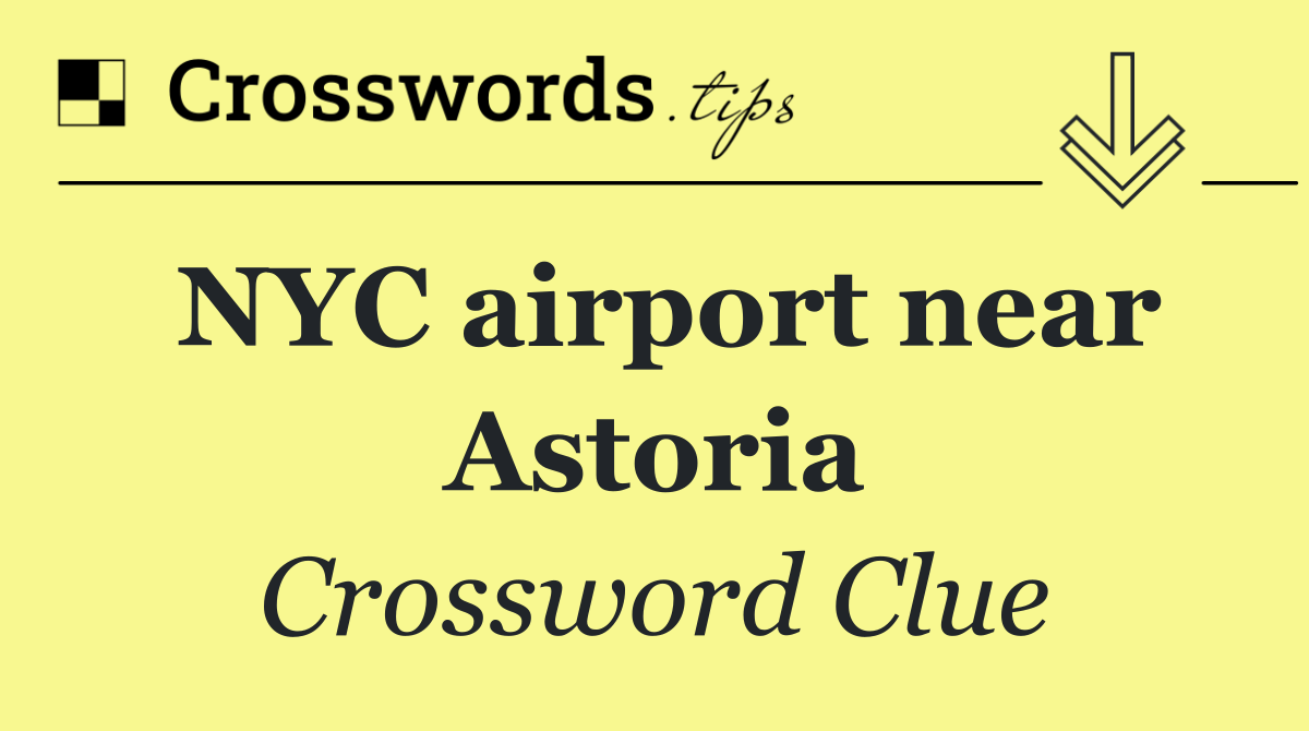 NYC airport near Astoria