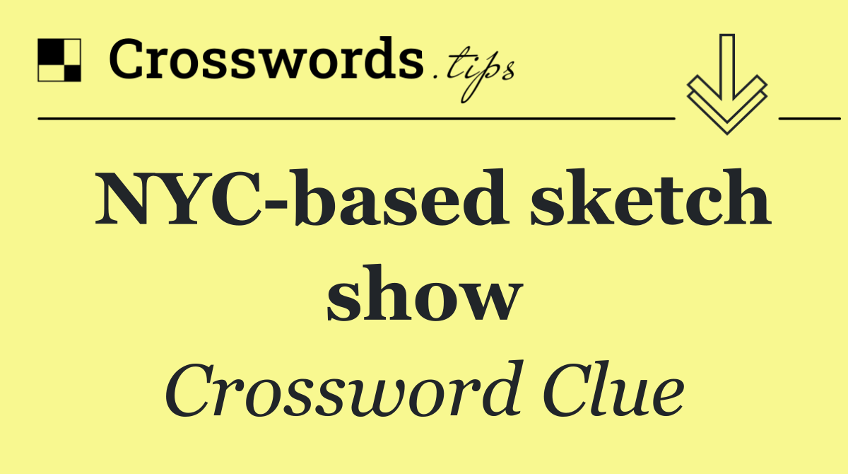 NYC based sketch show