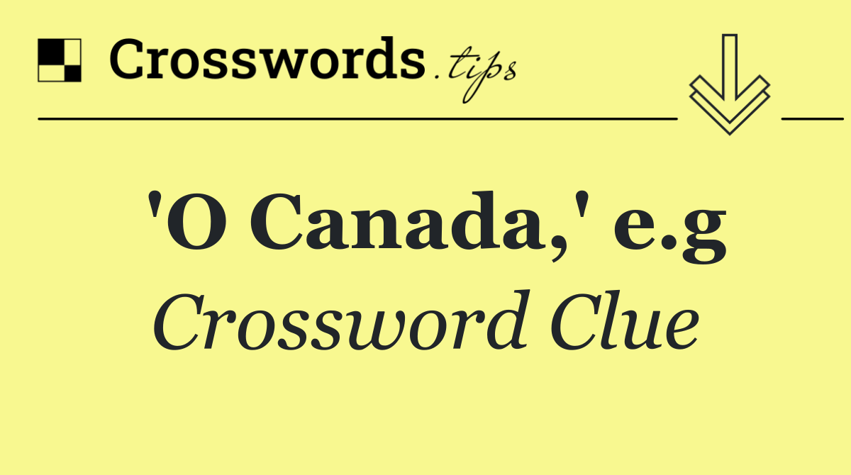 'O Canada,' e.g