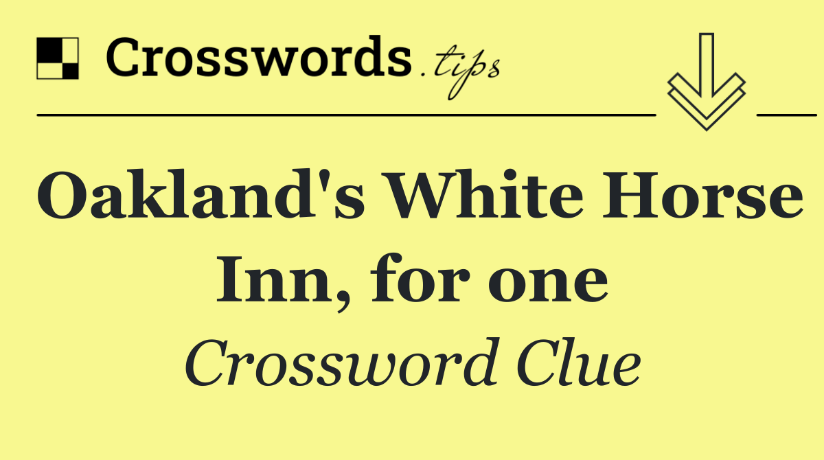 Oakland's White Horse Inn, for one
