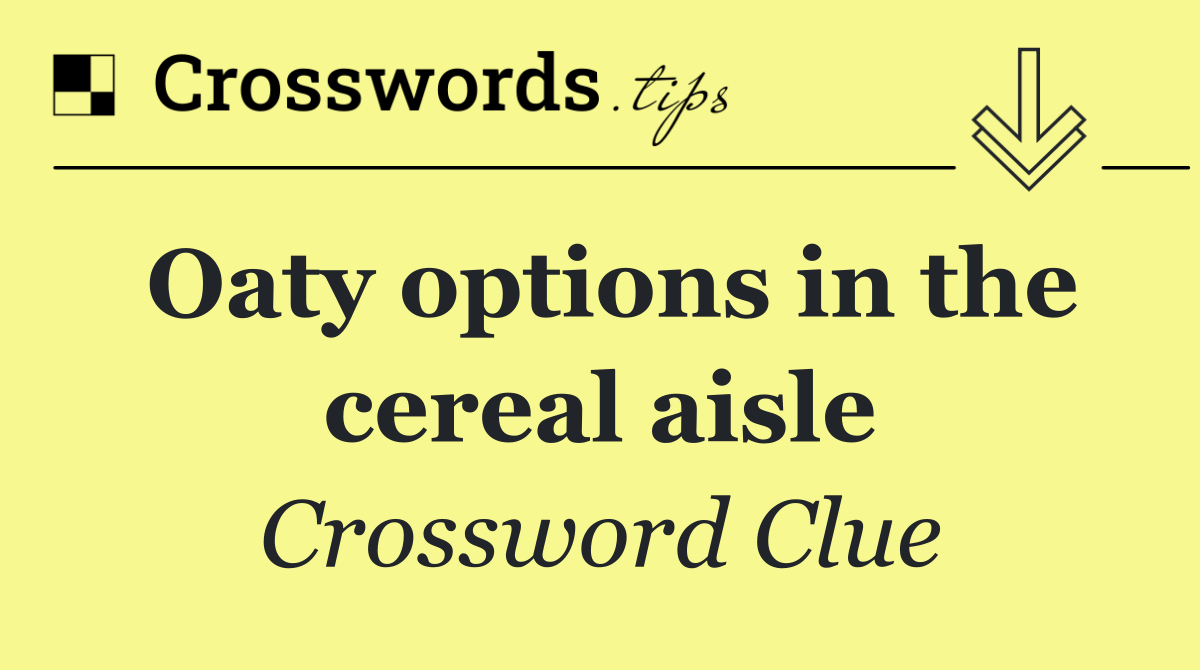 Oaty options in the cereal aisle