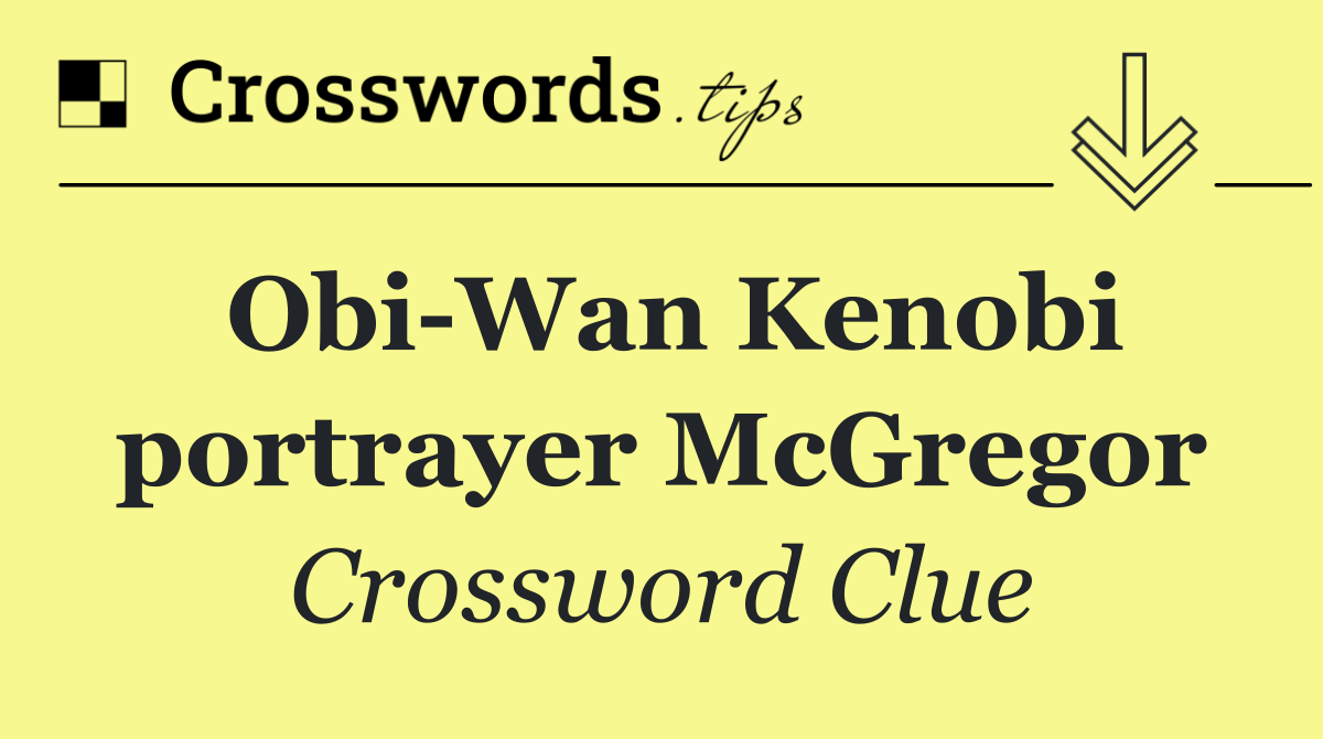 Obi Wan Kenobi portrayer McGregor