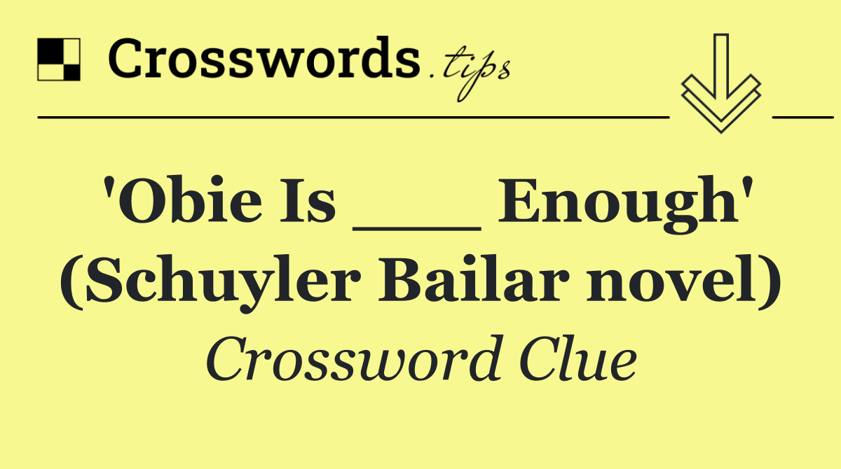 'Obie Is ___ Enough' (Schuyler Bailar novel)