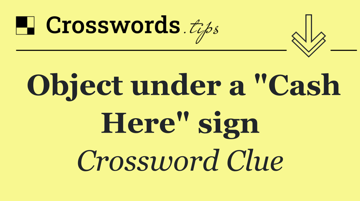 Object under a "Cash Here" sign