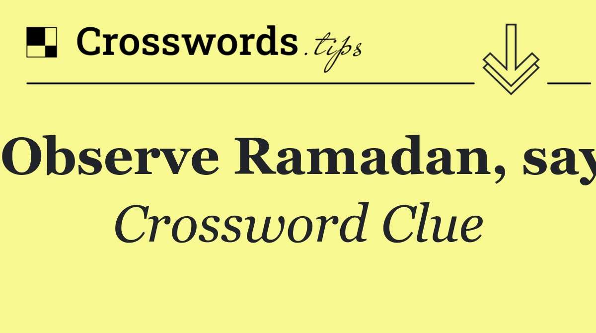 Observe Ramadan, say