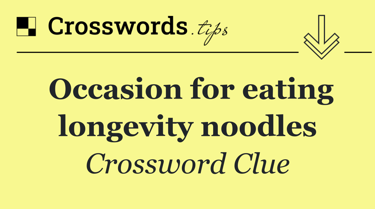 Occasion for eating longevity noodles